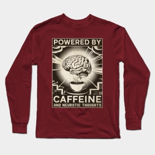 Powered by caffeine and neurotic thoughts Long Sleeve T-Shirt